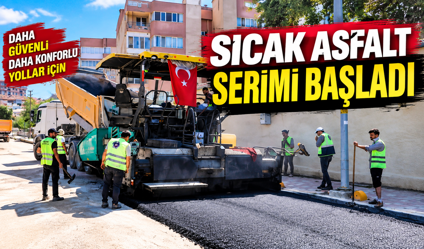 SICAK ASFALT SERİMİ BAŞLADI