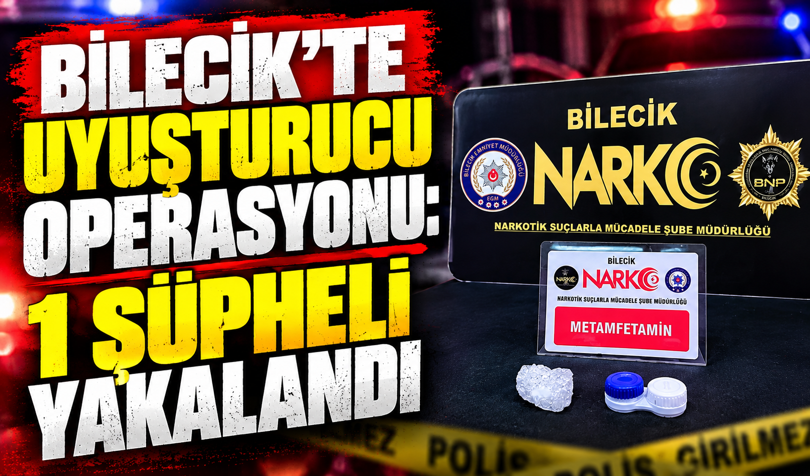 BİLECİK’TE UYUŞTURUCU OPERASYONU: 1 ŞÜPHELİ YAKALANDI