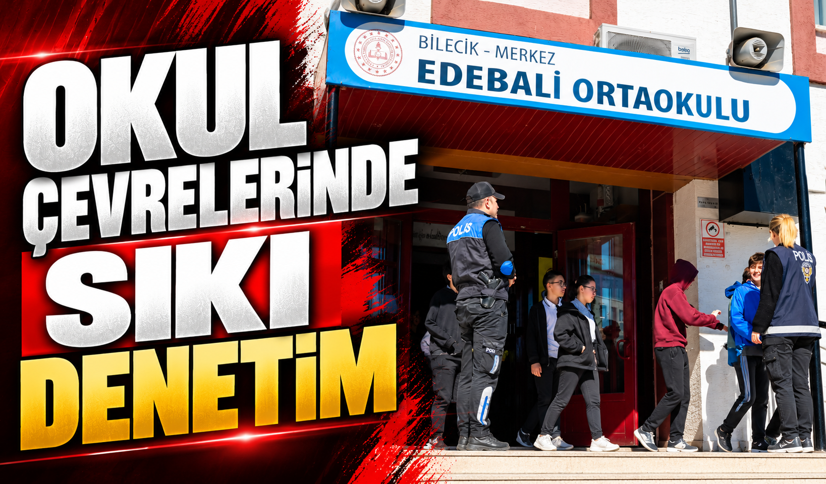 OKUL ÇEVRELERİNDE SIKI DENETİM