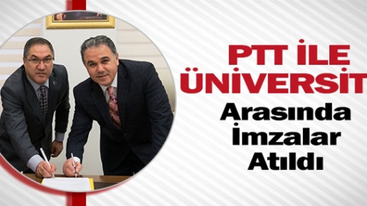 BİLECİK ŞEYH EDEBALİ ÜNİVERSİTESİ İLE PTT ARASINDA KURYE VE KARGO SÖZLEŞMESİ İMZALANDI