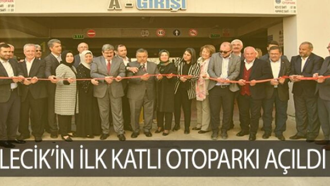 BİLECİK'TE İLK KATLI OTOPARK AÇILDI
