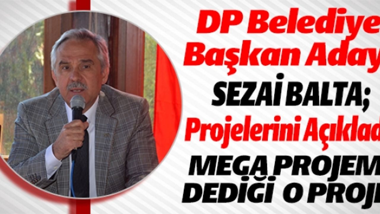 DP BİLECİK BELEDİYE BAŞKAN ADAYI SEZAİ BALTA PROJELERİNİ AÇIKLADI