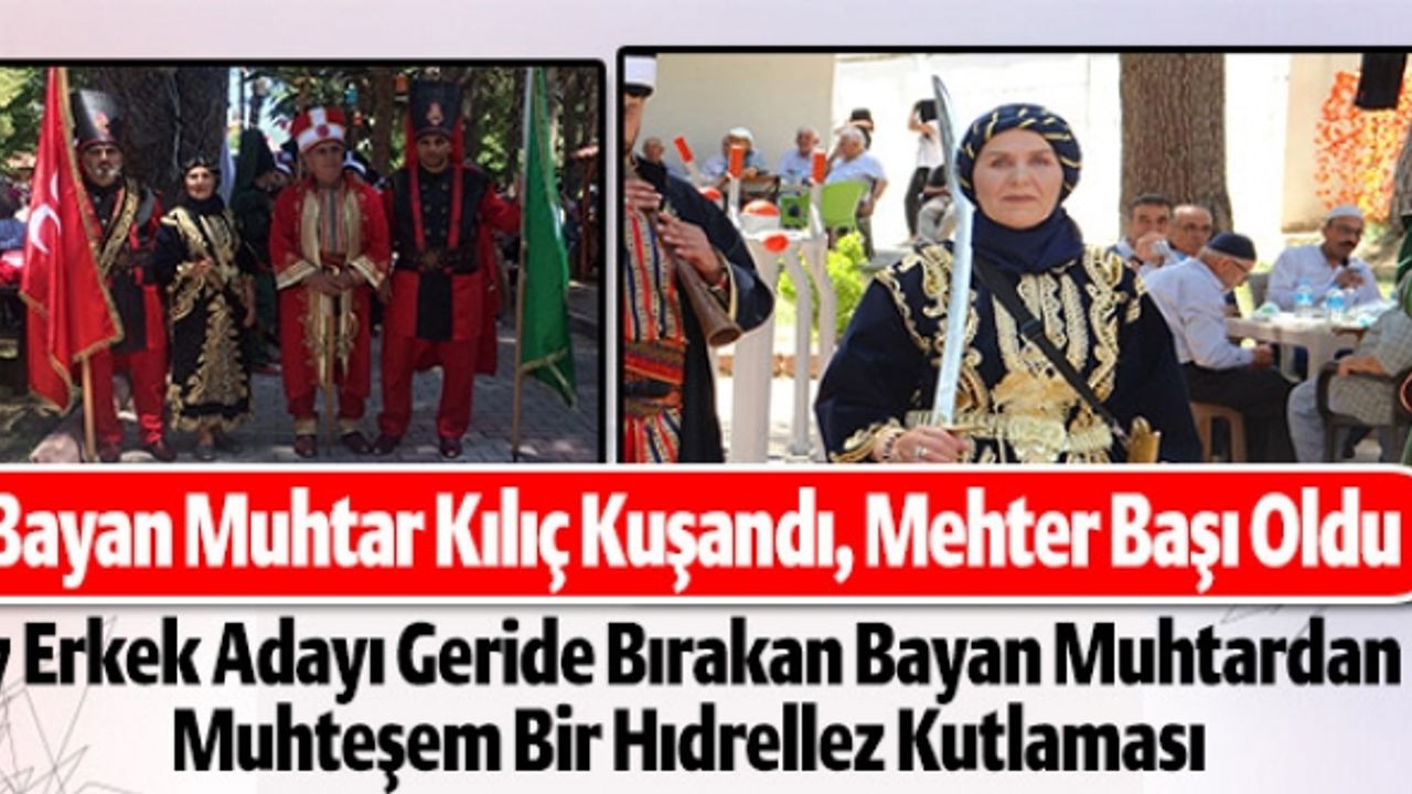 BAYAN MUHTAR KILIÇ KUŞANDI, MEHTER BAŞI OLDU