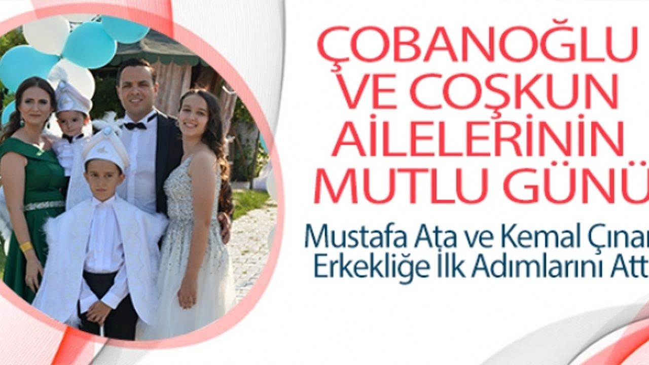 ÇOBANOĞLU  VE COŞKUN  AİLELERİNİN  MUTLU GÜNÜ