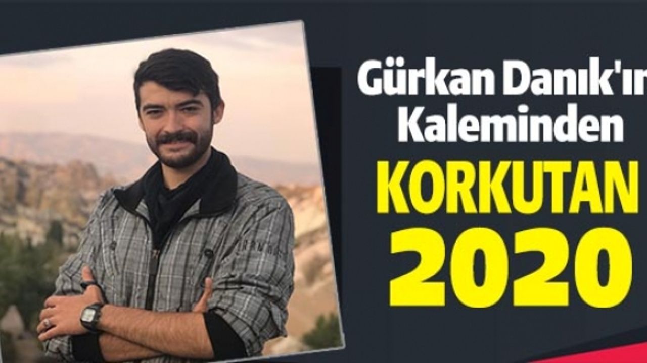 “KORKUTAN 2020 “ PİYASA ANALİZİ VE GÜVENLİ LİMANLARA KAÇIŞ