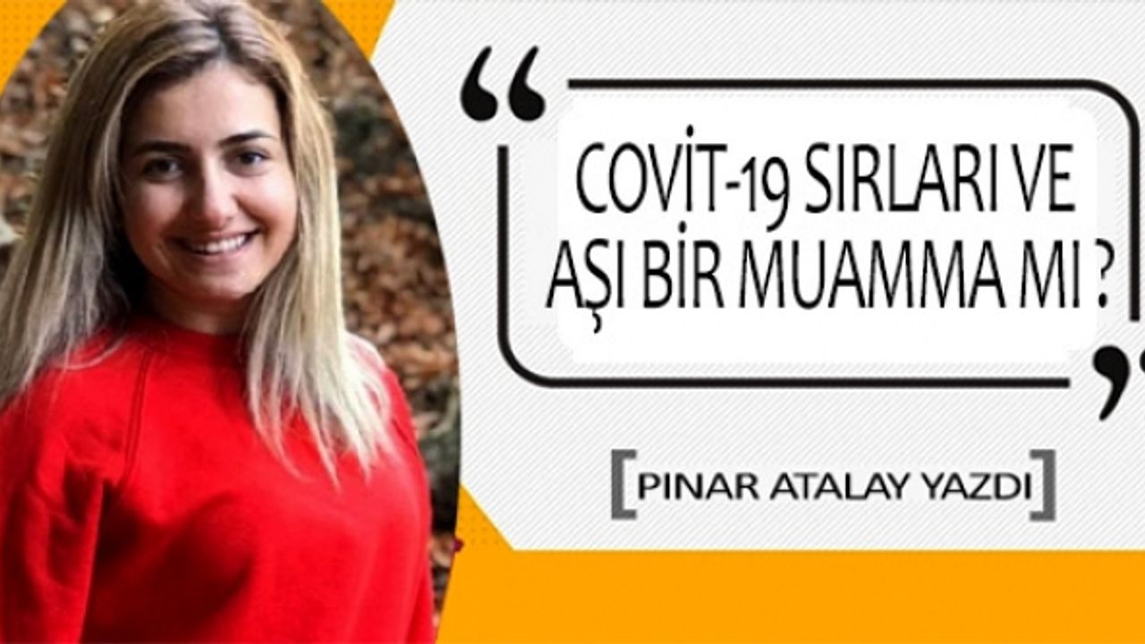 COVİT-19 SIRLARI VE AŞI BİR MUAMMA MI ?
