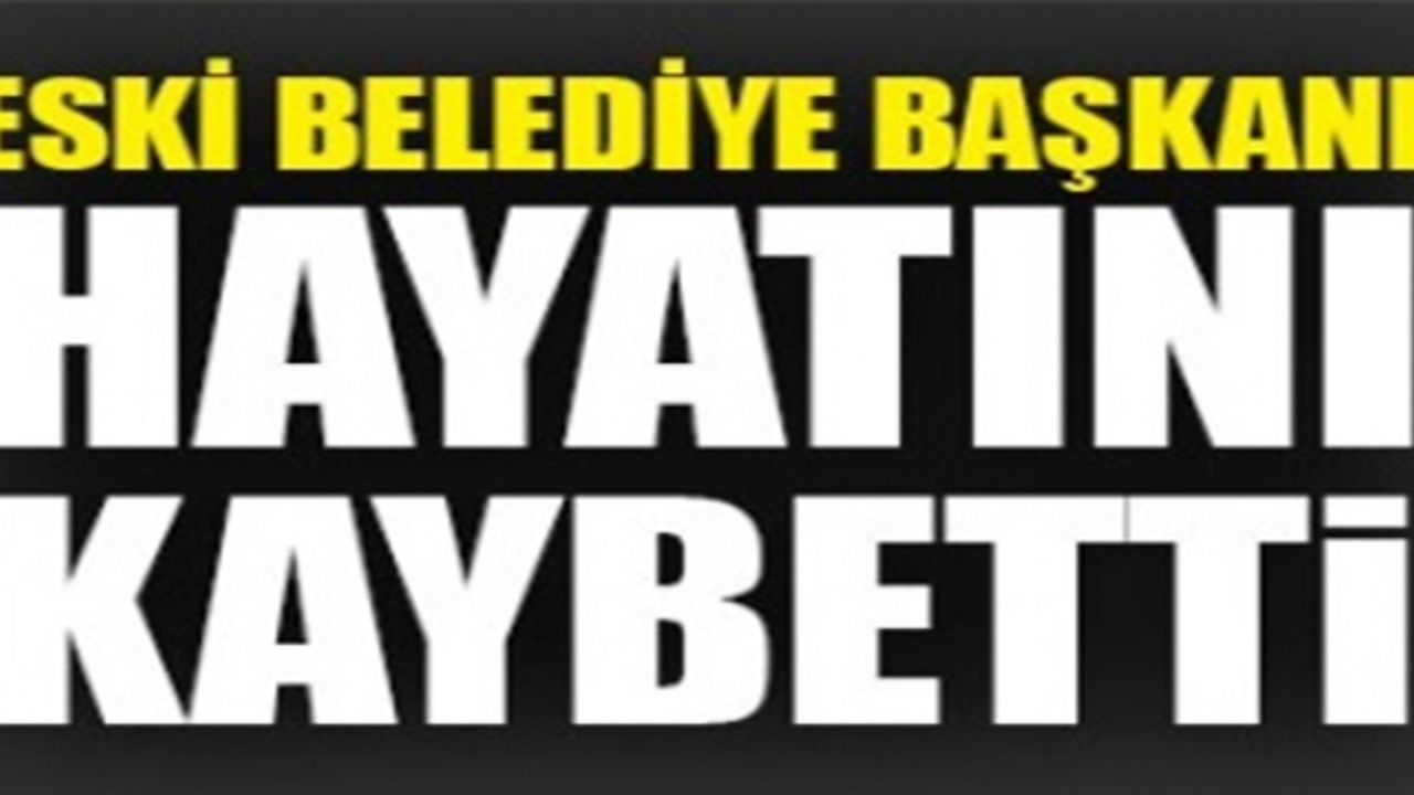 ESKİ BİLECİK BELEDİYE BAŞKANI MUSTAFA CİNOĞLU HAYATINI KAYBETTİ