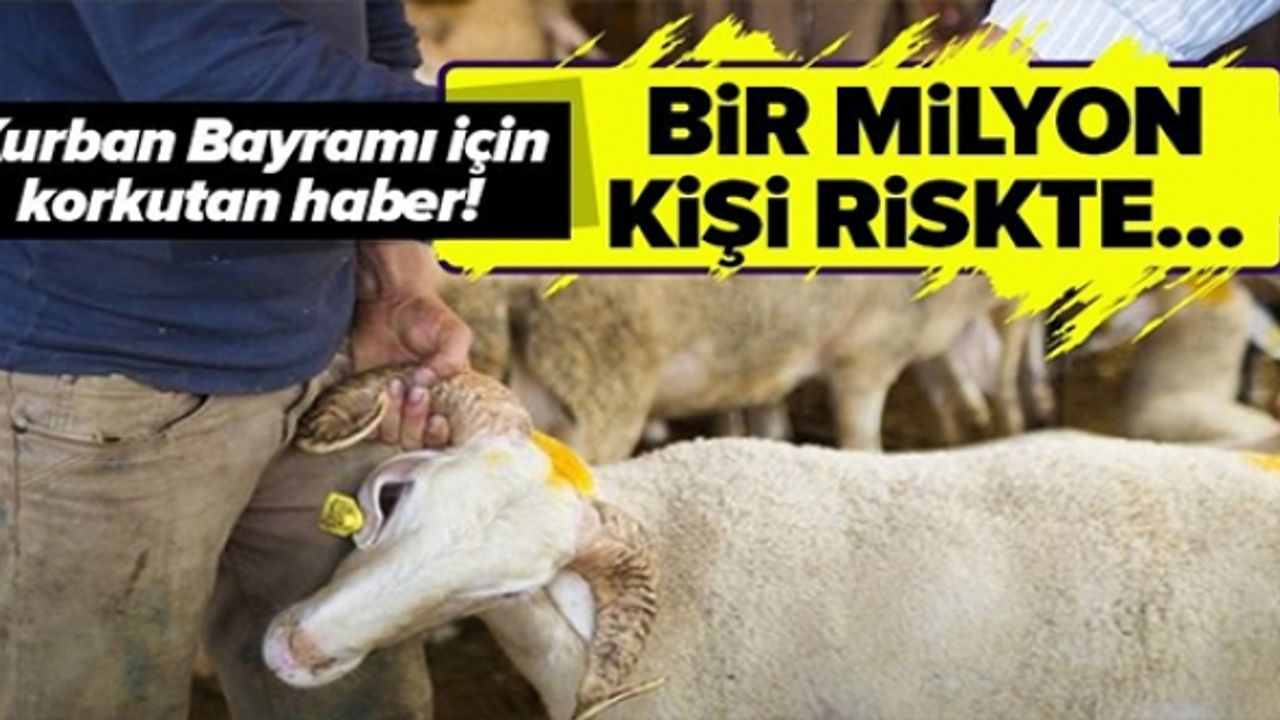KURBAN BAYRAMI İÇİN KORKUTAN HABER!