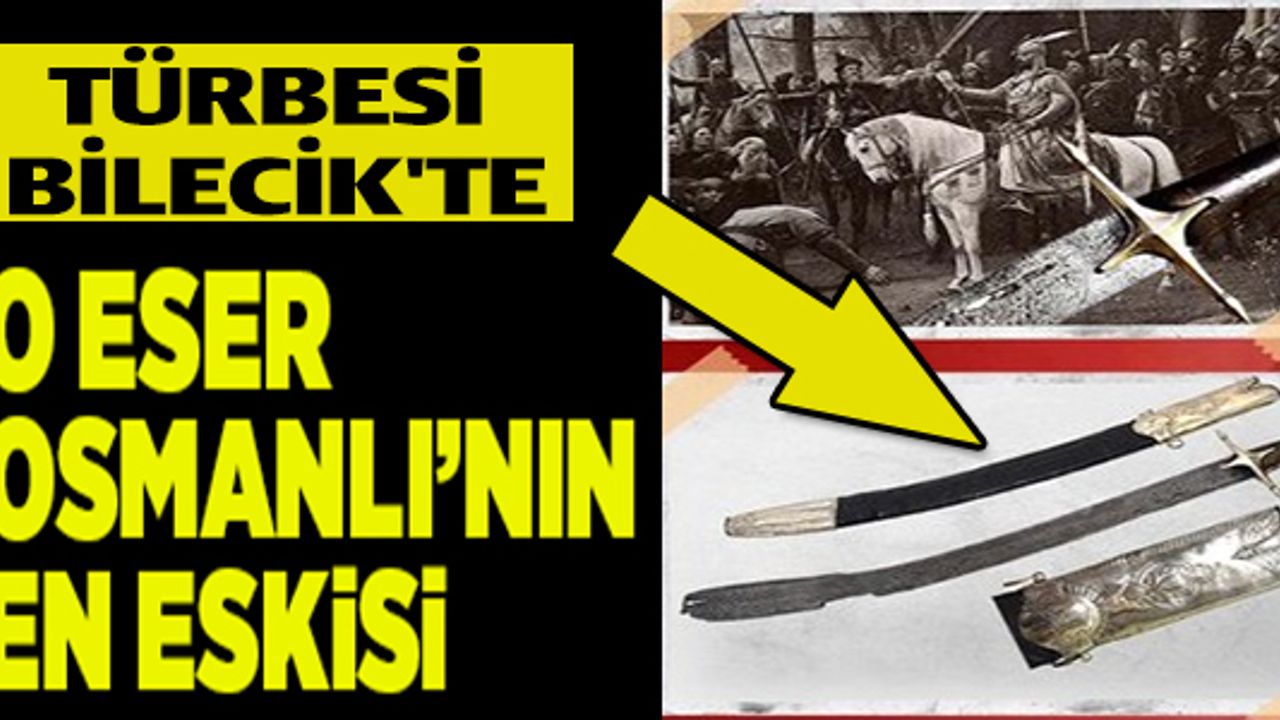 OSMANLI'NIN EN ESKİ ESERİ BİLECİK'TE !