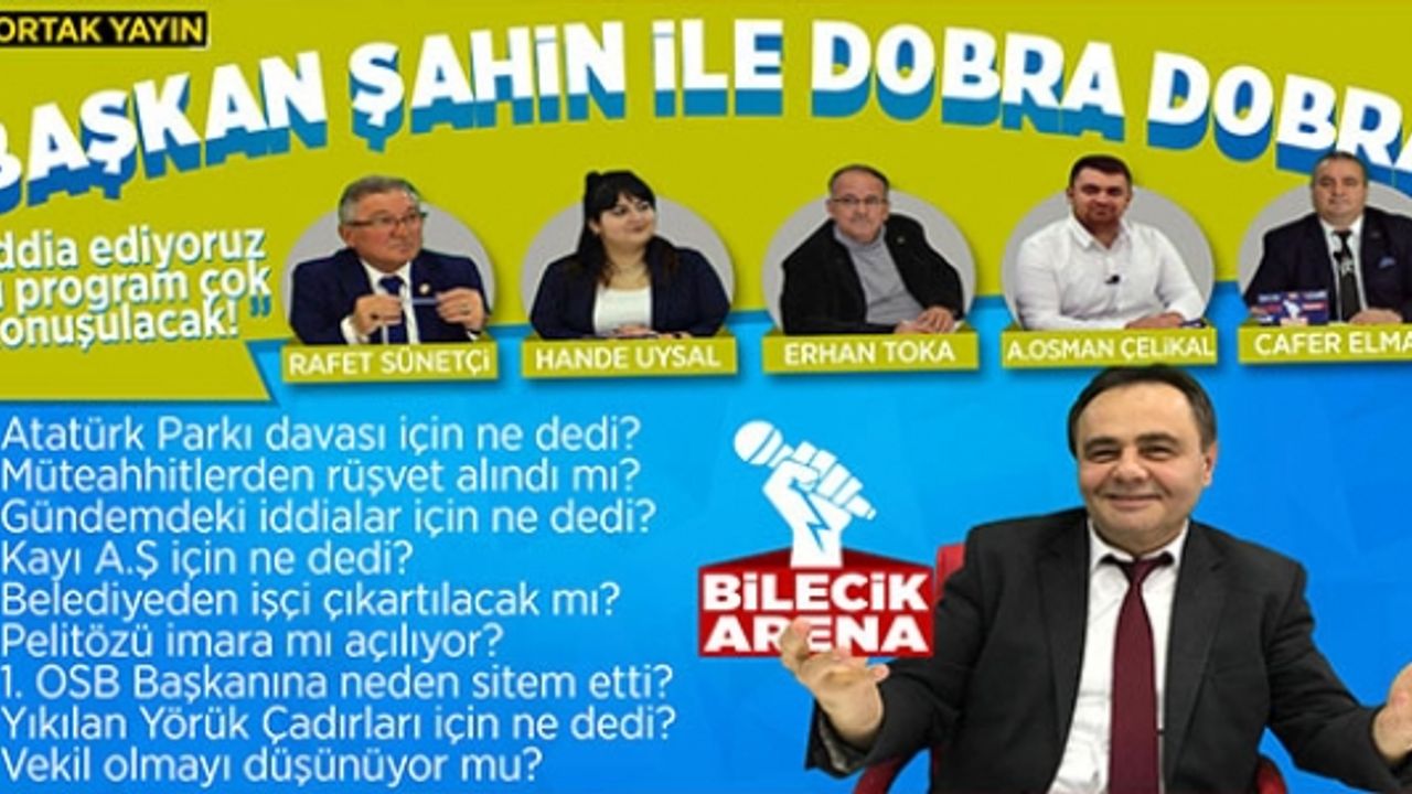 BİLECİK BELEDİYE BAŞKANI SEMİH ŞAHİN İLE DOBRA DOBRA