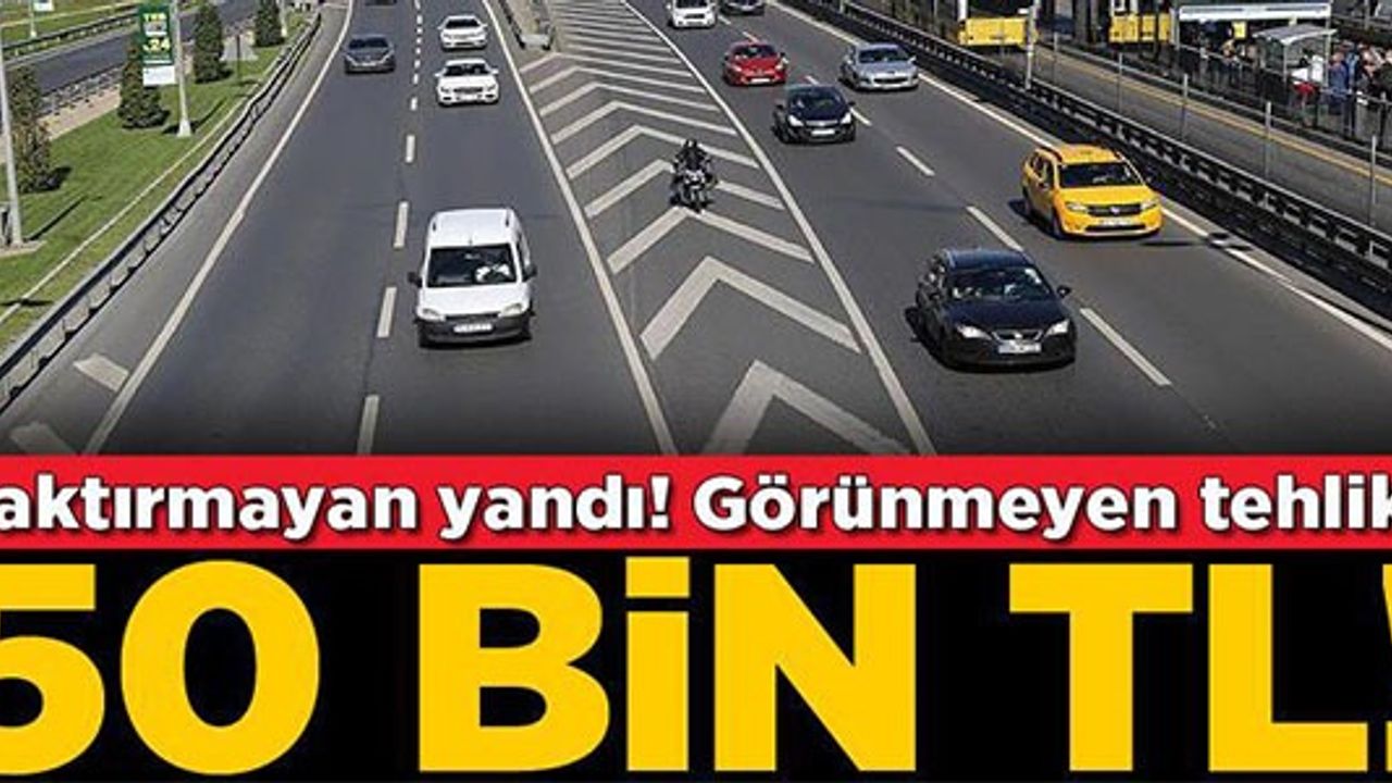ARAÇLARDA GÖRÜNMEYEN TEHLİKE! ORİJİNALİ 50 BİN LİRA...