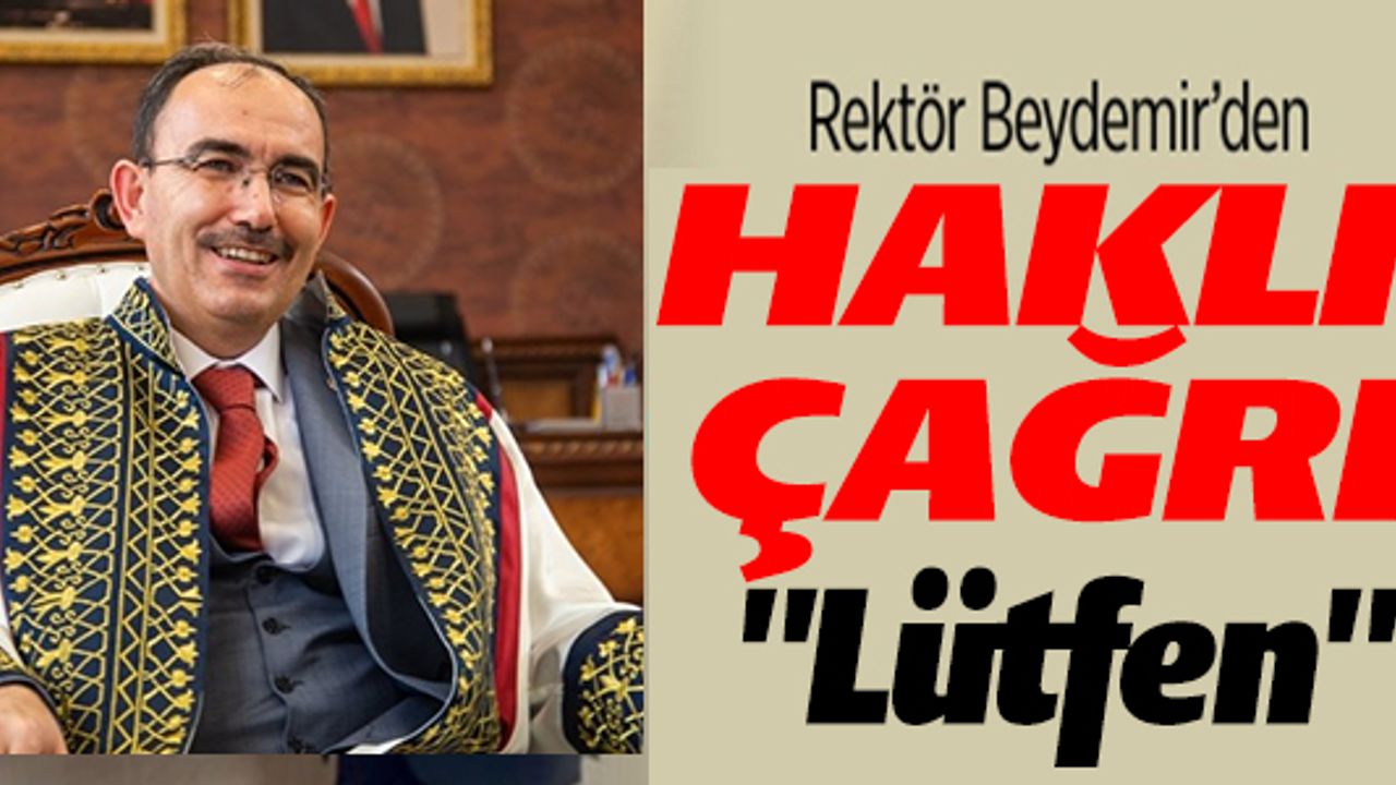 REKTÖR BEYDEMİR'DEN HAKLI ÇAĞRI