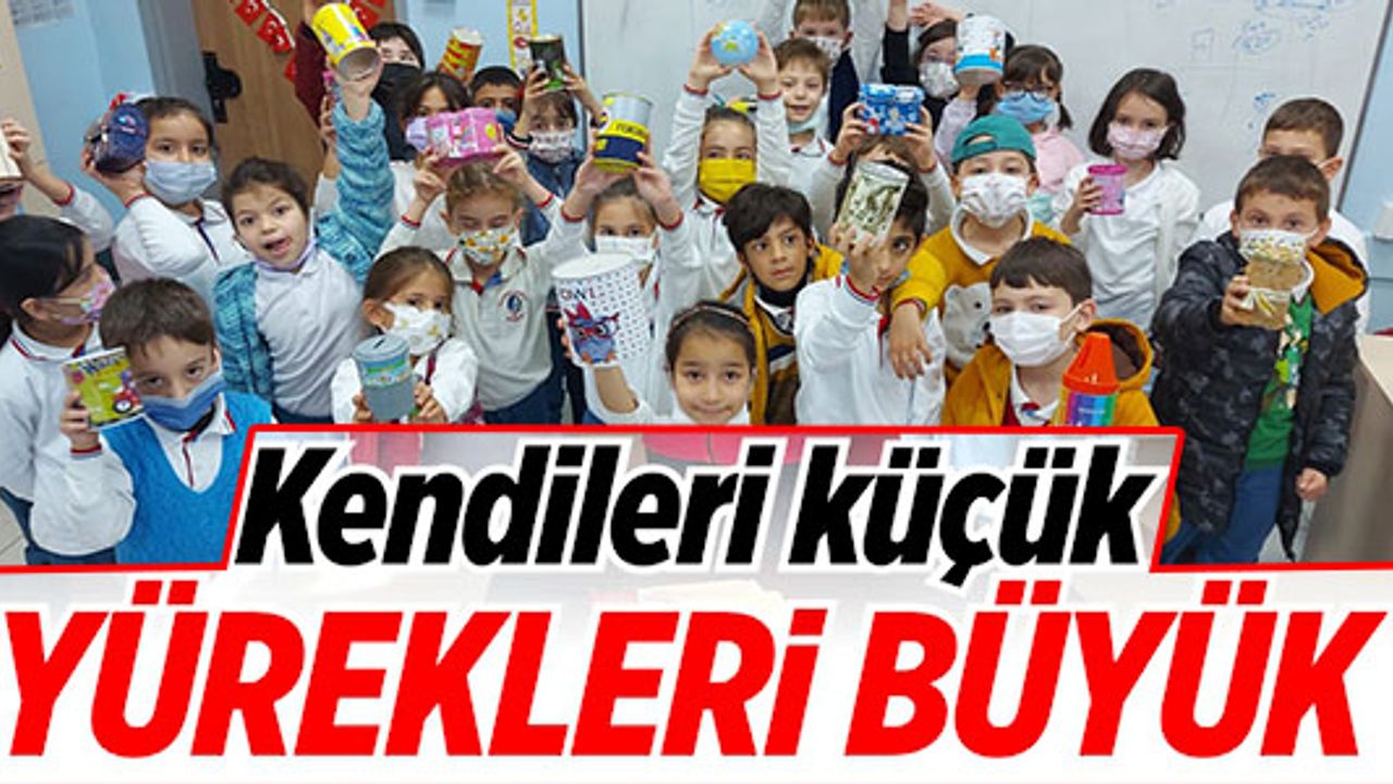 KENDİLERİ KÜÇÜK YÜREKLERİ BÜYÜK