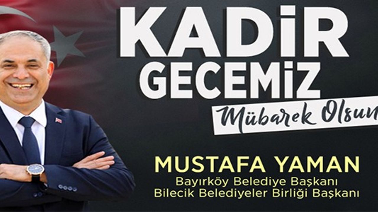 BAYIRKÖY BELDE BELEDİYE BAŞKANI MUSTAFA YAMAN'IN KADİR GECESİ MESAJI