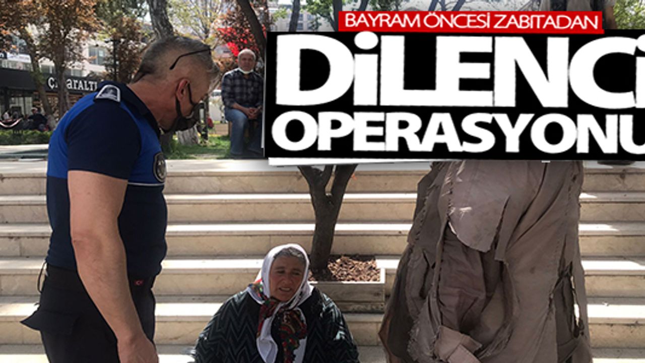 BİLECİK'TE BAYRAM ÖNCESİ DİLENCİ OPERASYONU