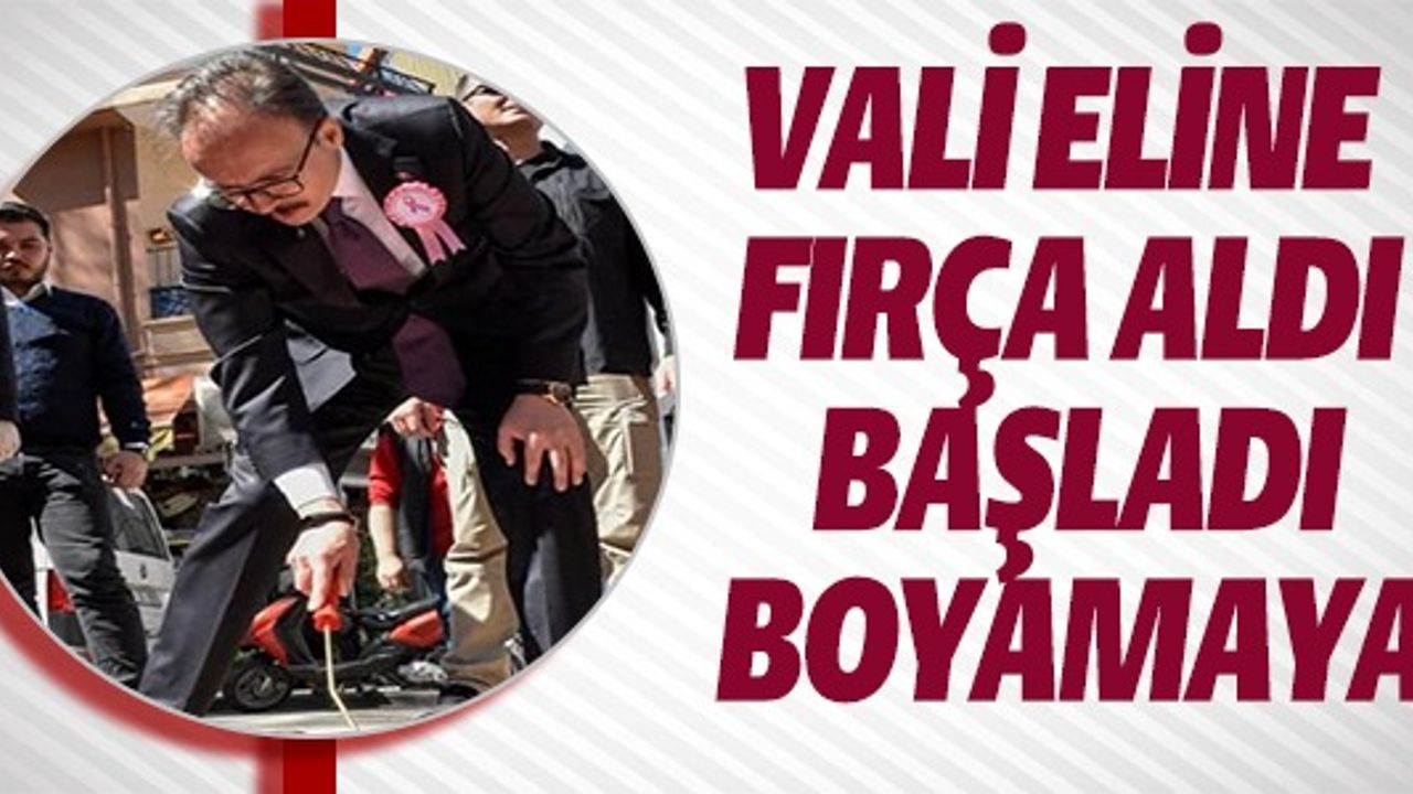 VALİ ELİNE FIRÇA ALDI BAŞLADI BOYAMAYA