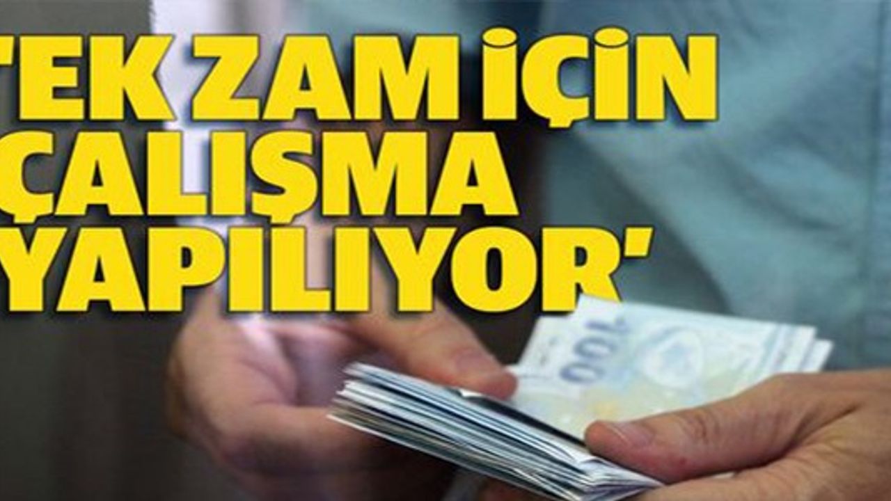 EK ZAM İÇİN ÇALIŞMA YAPILIYOR