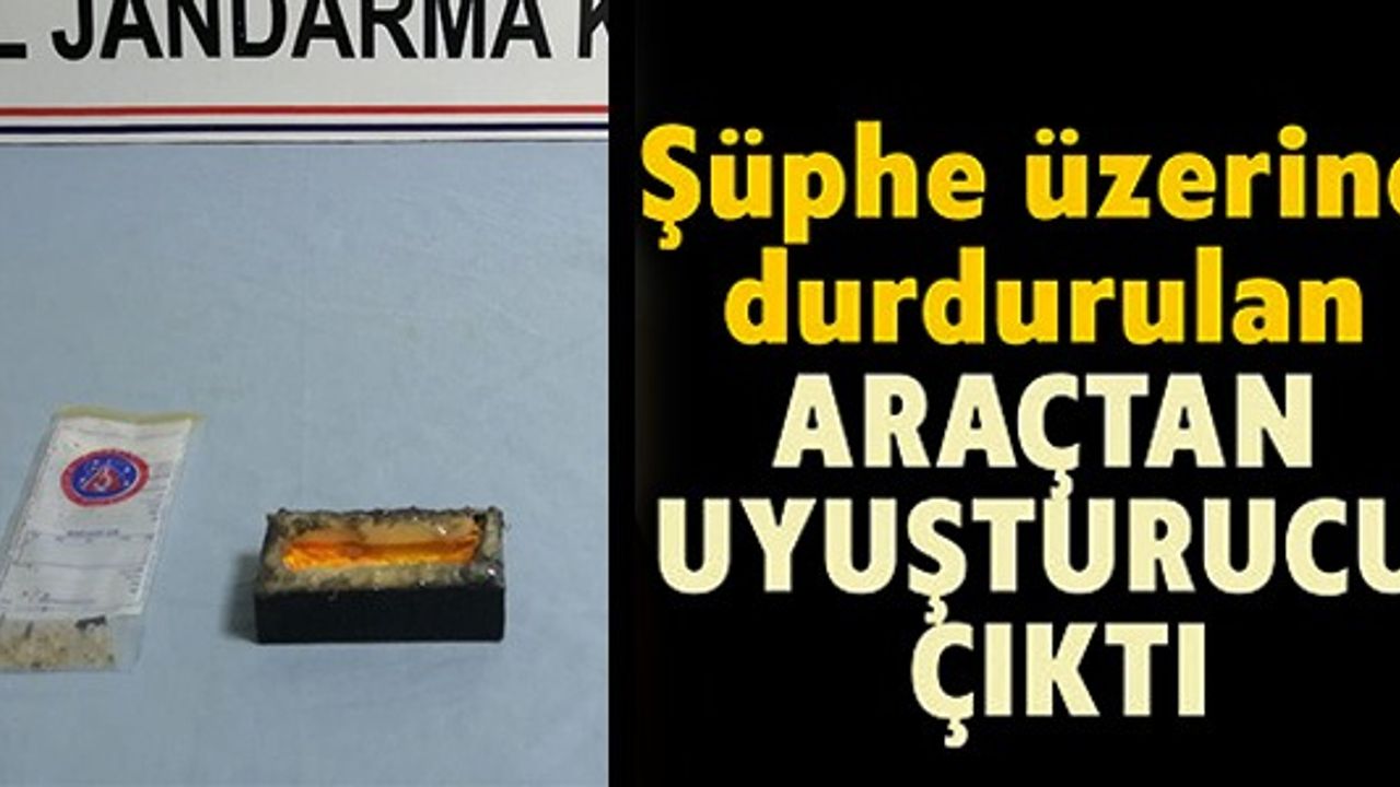 ŞÜPHE ÜZERİNDE DURULAN ARAÇTAN UYUŞTURUCU ÇIKTI