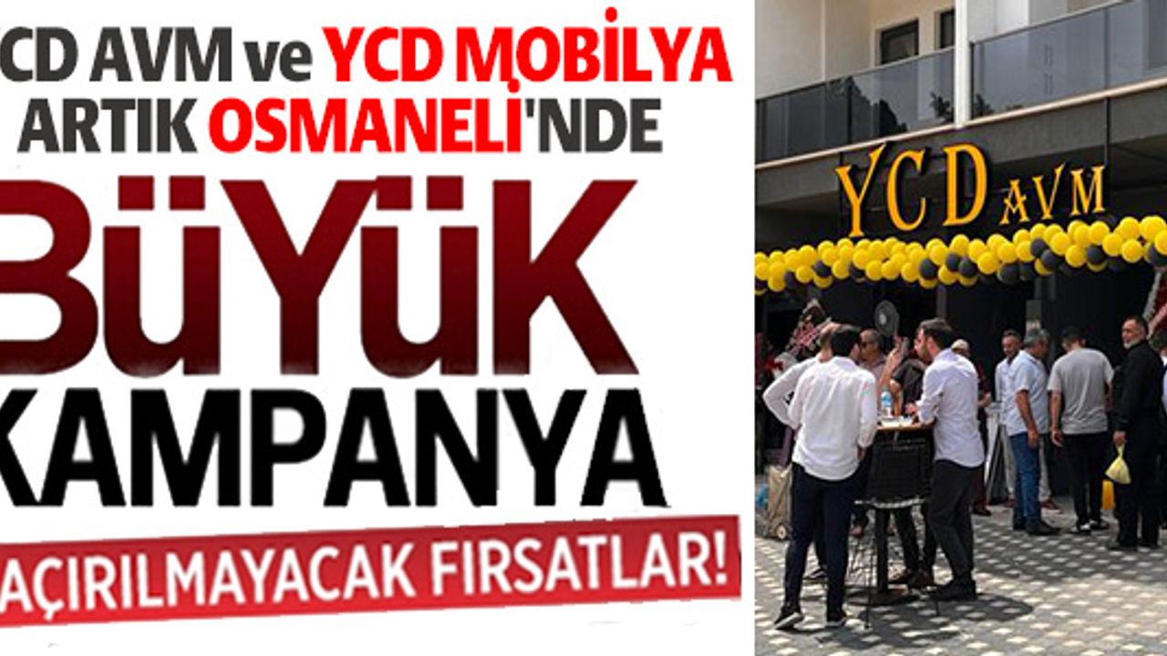 YCD AVM VE MOBİLYA  ARTIK OSMANELİ'NDE