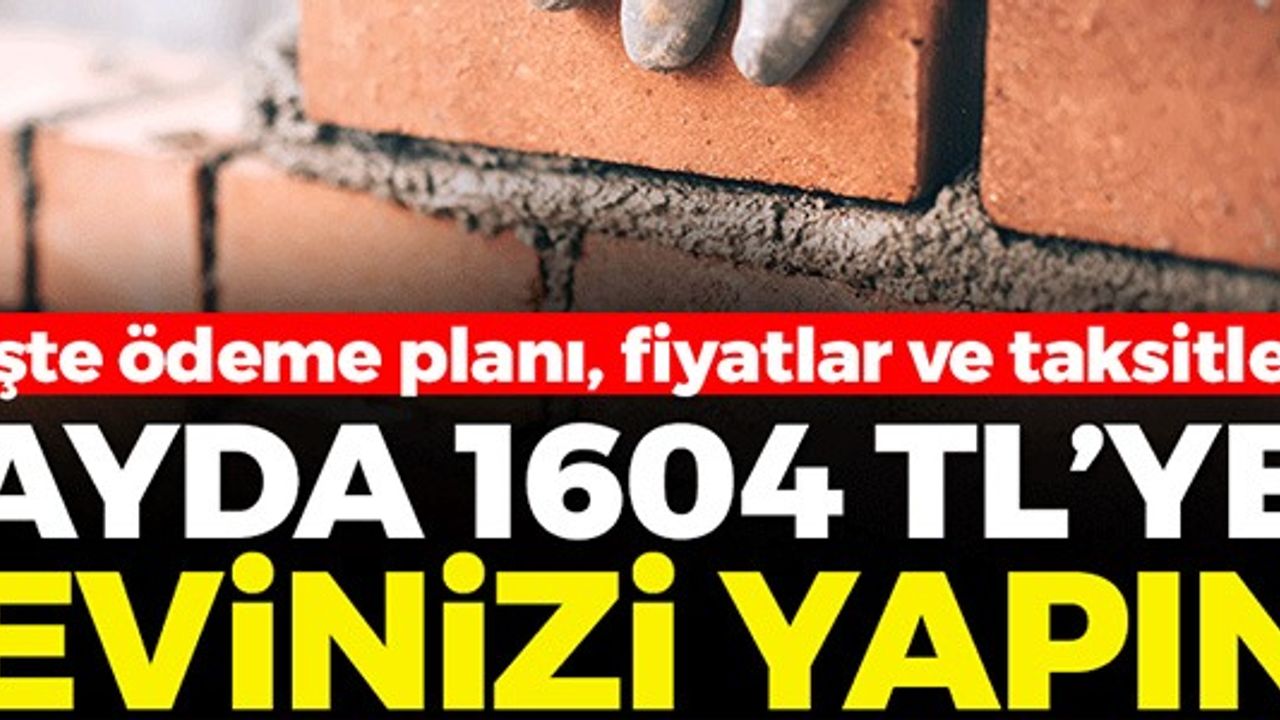 AYDA 1604 TL'YE EVİNİZİ YAPIN