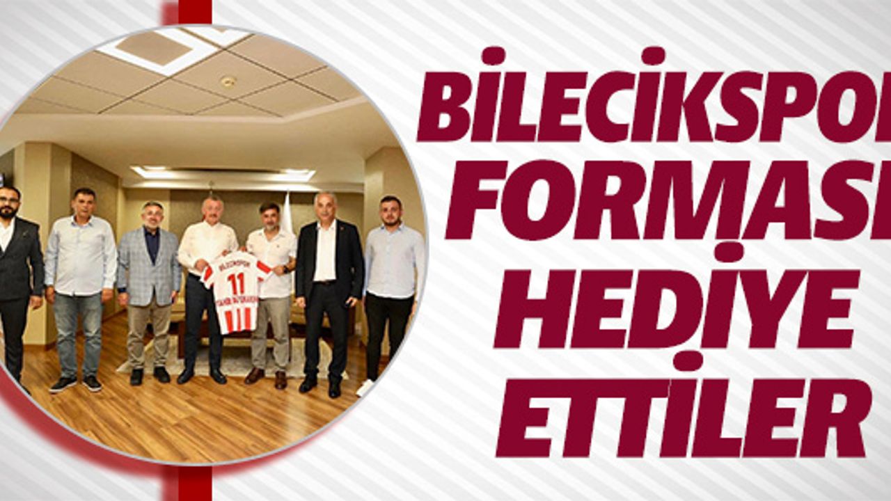 BİLECİKSPOR FORMASI HEDİYE ETTİLER