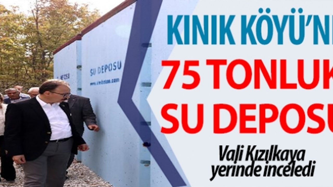 KINIK KÖYÜ'NE 75 TONLUK SU DEPOSU
