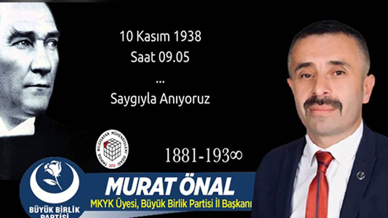 10 KASIM, SEVGİ VE SAYGI İLE ANIYORUZ