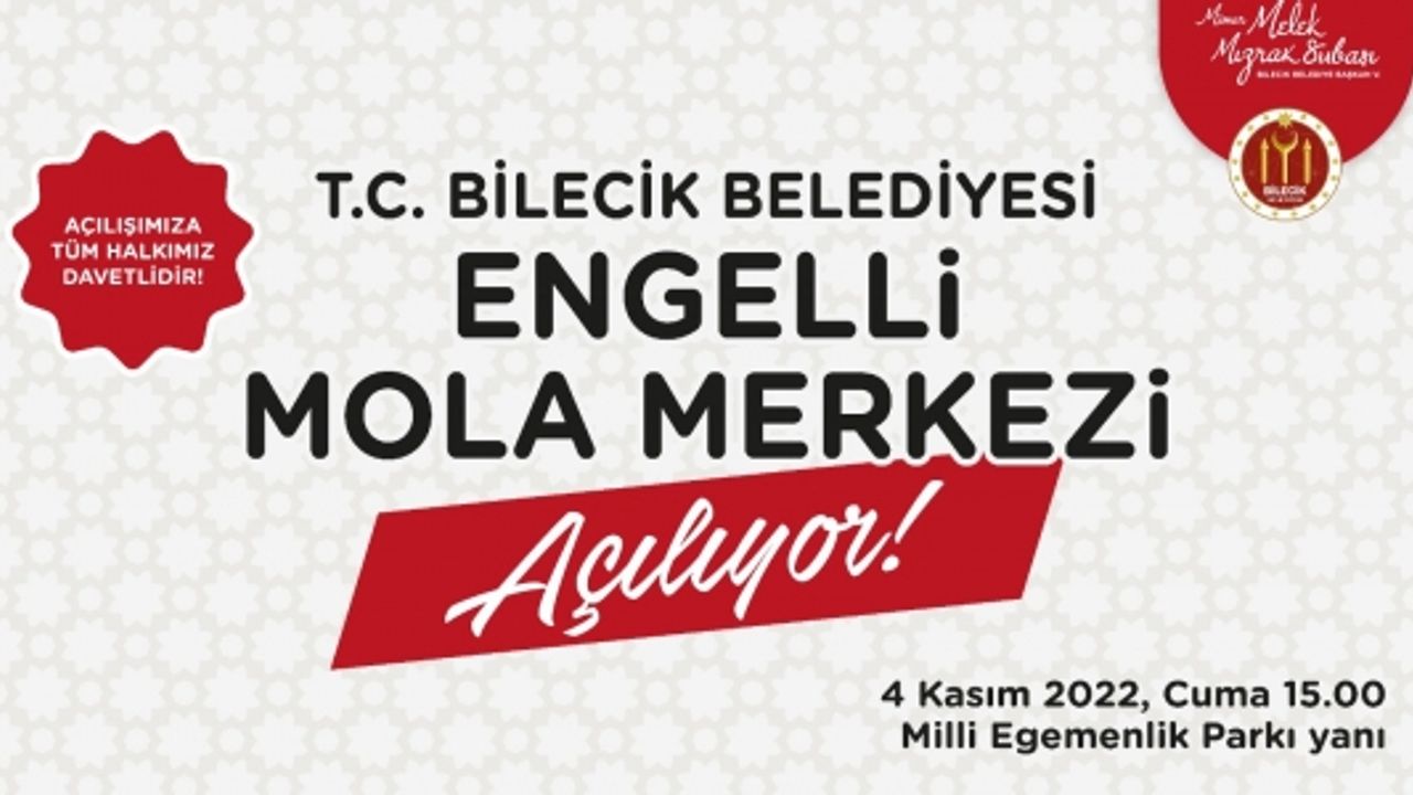 BİLECİK BELEDİYESİ ENGELLİ MOLA MERKEZİ AÇILIYOR