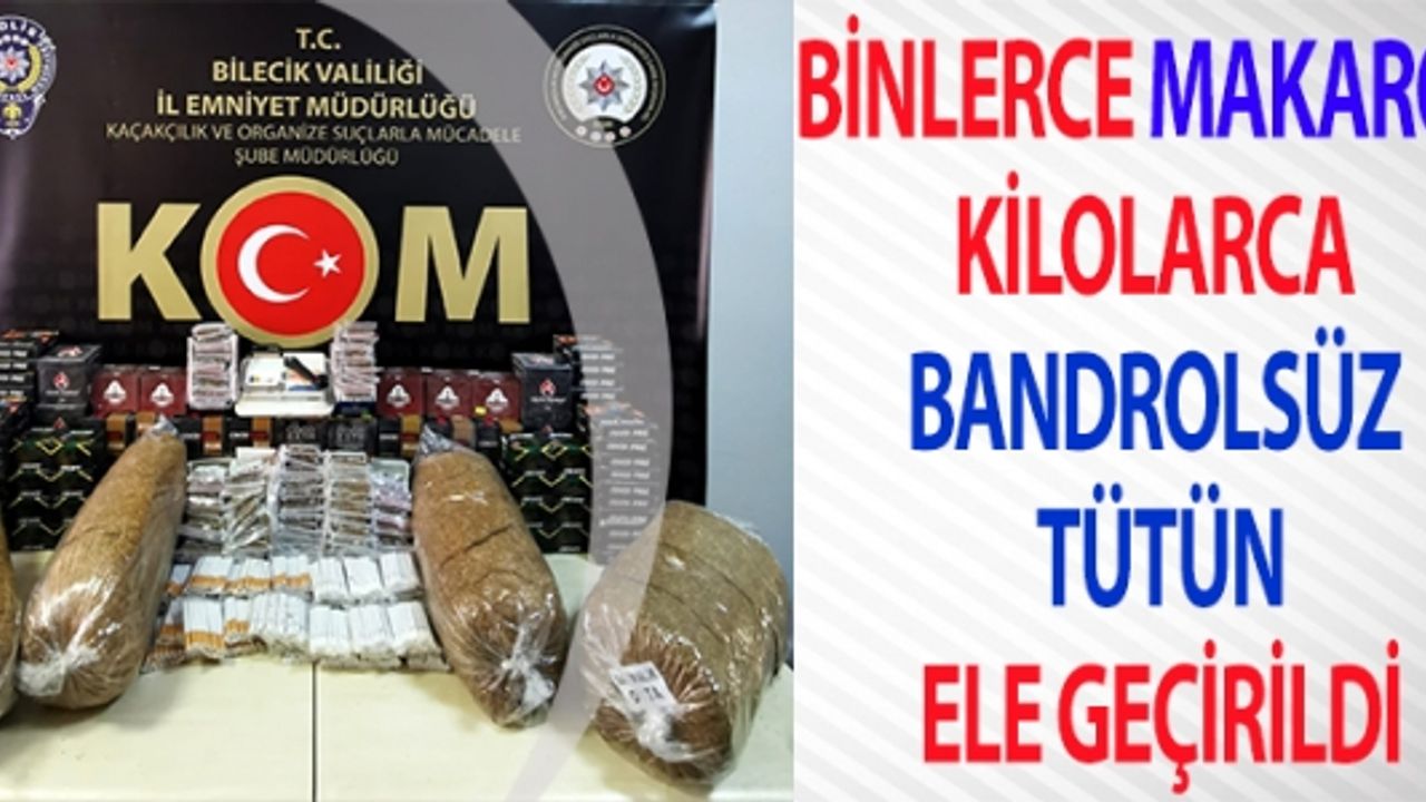 BİNLERCE MAKARON, KİLOLARCA BANDROLSÜZ TÜTÜN ELE GEÇİRİLDİ