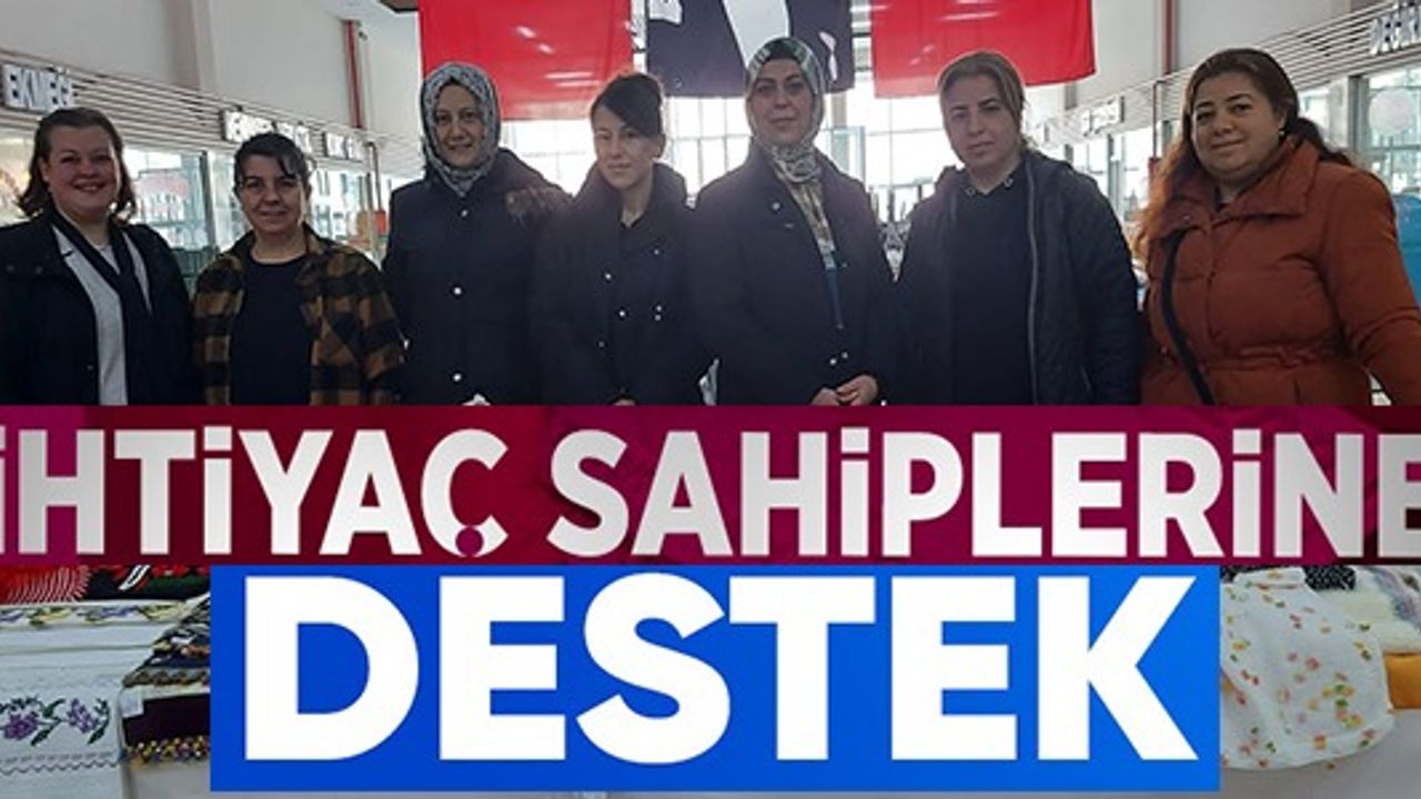 İHTİYAÇ SAHİPLERİNE DESTEK