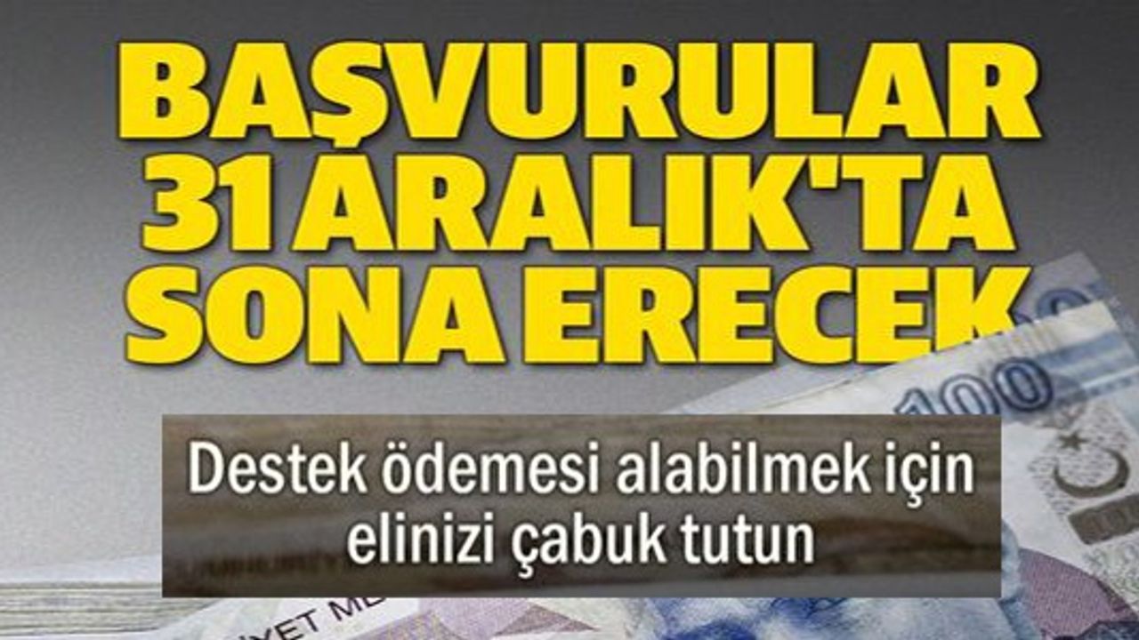 BAŞVURULAR 31 ARALIK'TA SONA ERECEK