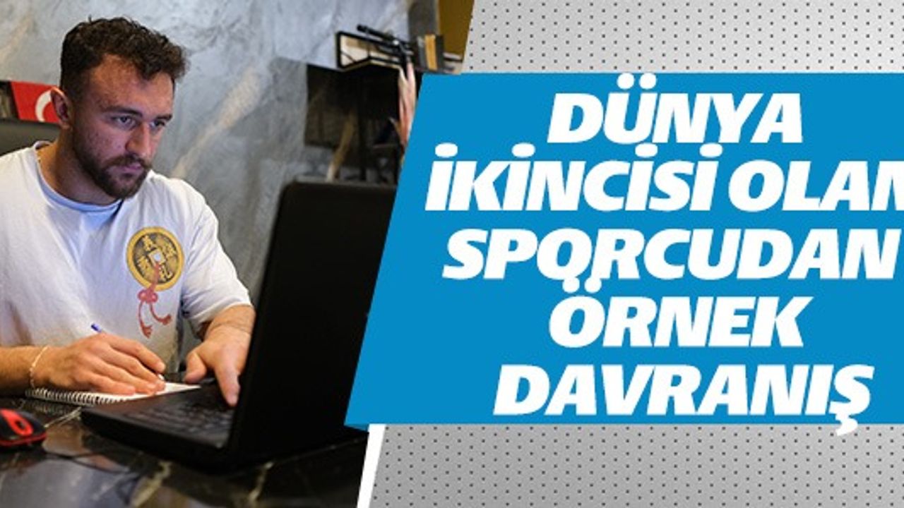 DÜNYA İKİNCİSİ OLAN SPORCUDAN ÖRNEK DAVRANIŞ