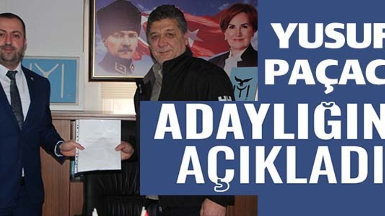 YUSUF PAÇACI ADAYLIĞINI AÇIKLADI