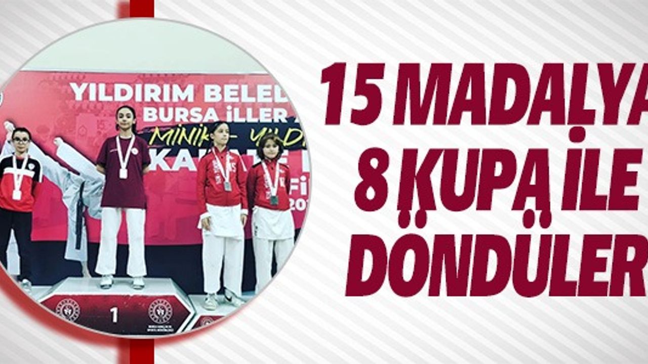 15 MADALYA 8 KUPA İLE DÖNDÜLER