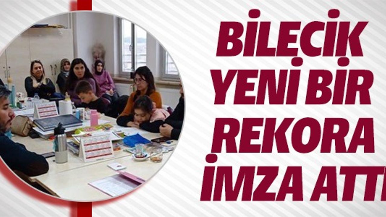 BİLECİK YENİ BİR REKORA İMZA ATTI