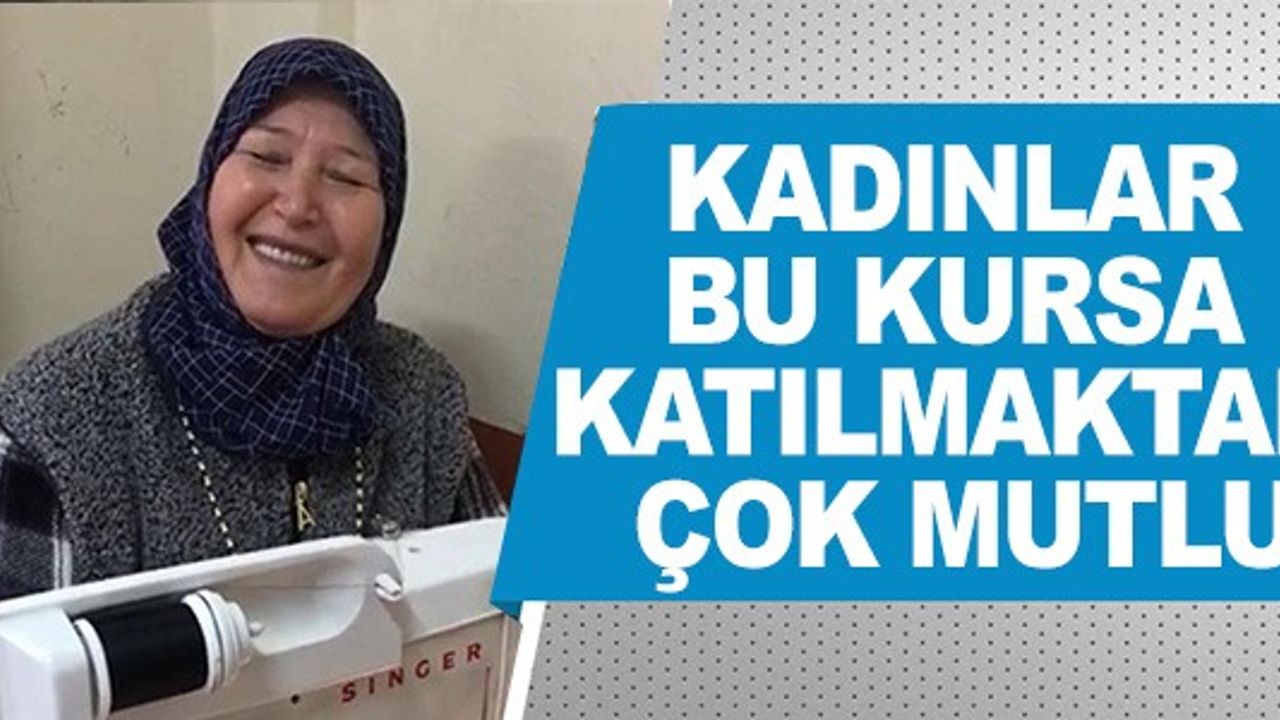 KADINLAR BU KURSA KATILMAKTAN ÇOK MUTLU