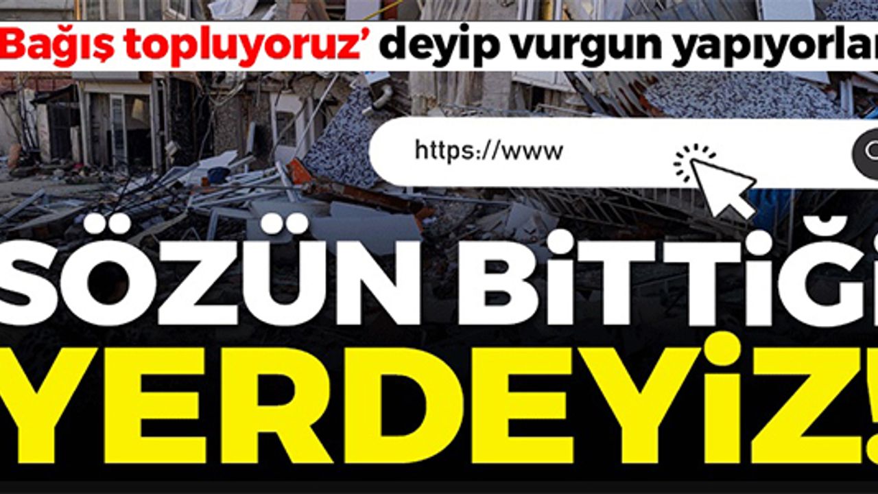 SÖZÜN BİTTİĞİ YER! 'BAĞIŞ TOPLUYORUZ' DEYİP VURGUN YAPIYORLAR
