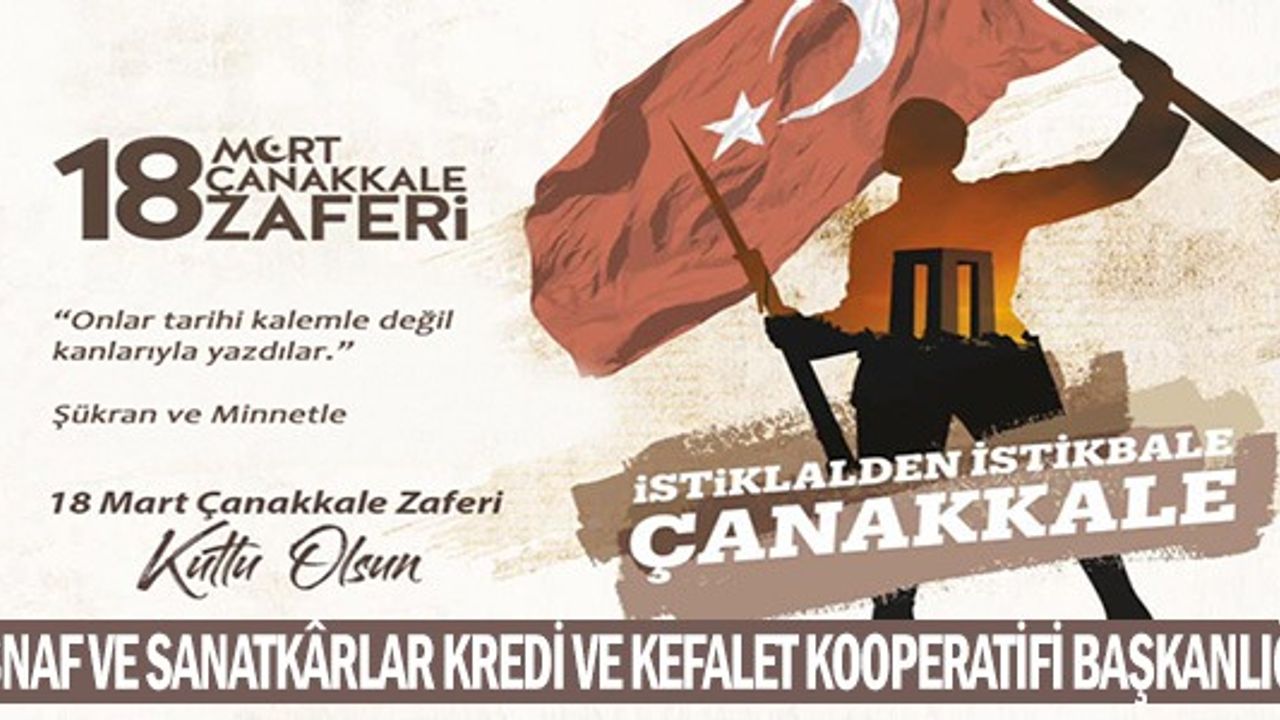 18 MART ÇANAKKALE ZAFERİ ESNAF VE SANAATKARLAR KREDİ KOOPERATİFİ