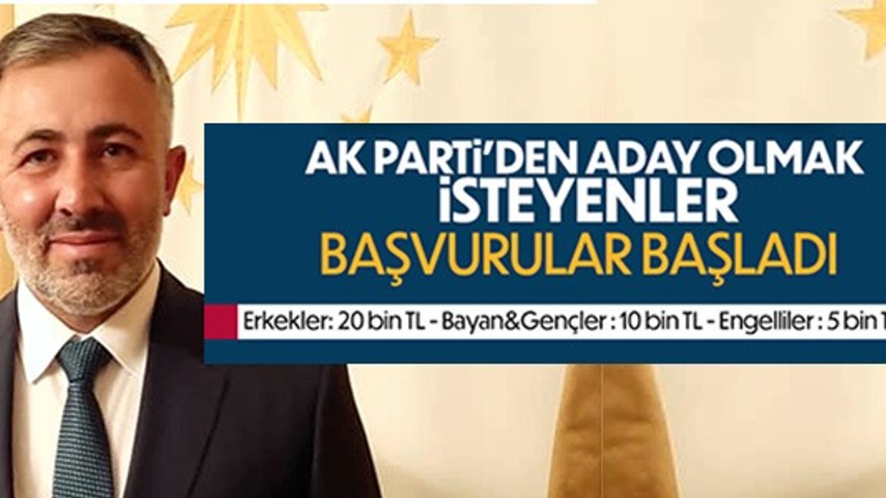 AK PARTİDEN ADAY OLMAK İSTEYENLER BAŞVURULAR BAŞLADI