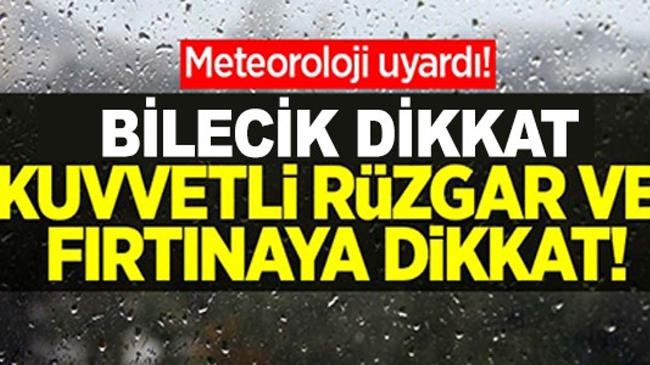 BİLECİK DİKKAT! KUVVETLİ FIRTINA VE RÜZGAR