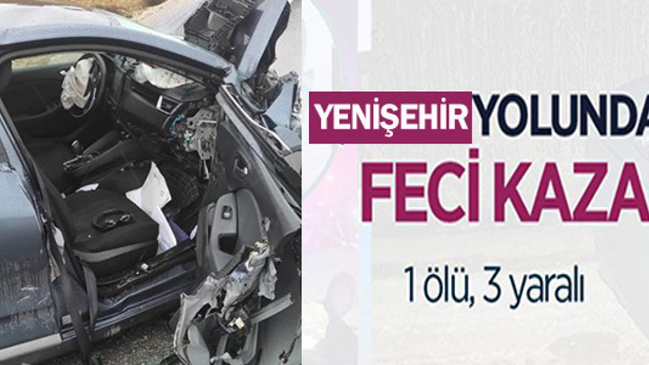 BİLECİK-YENİŞEHİR YOLUNDA KAZA: 1 ÖLÜ, 3 YARALI