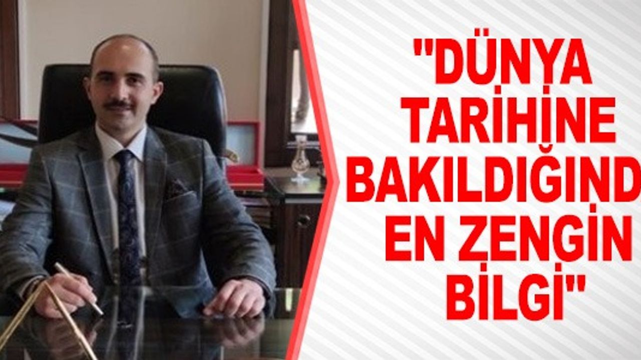 DÜNYA TARİHİNE BAKILDIĞINDA EN ZENGİN BİLGİ
