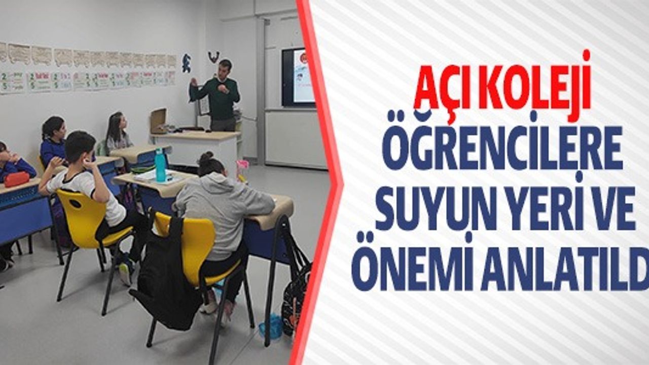 ÖĞRENCİLERE SUYUN YERİ VE ÖNEMİ ANLATILDI