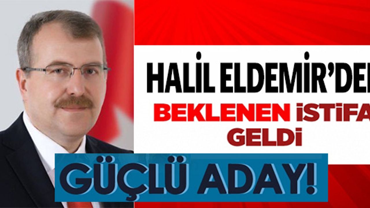 SAĞLIK BAKAN YARDIMCISI HALİL ELDEMİR GÖREVİNDEN İSTİFA ETTİ