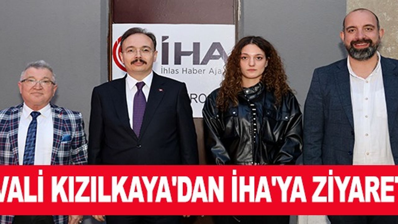 VALİ KIZILKAYA'DAN  İHA'YA ZİYARET