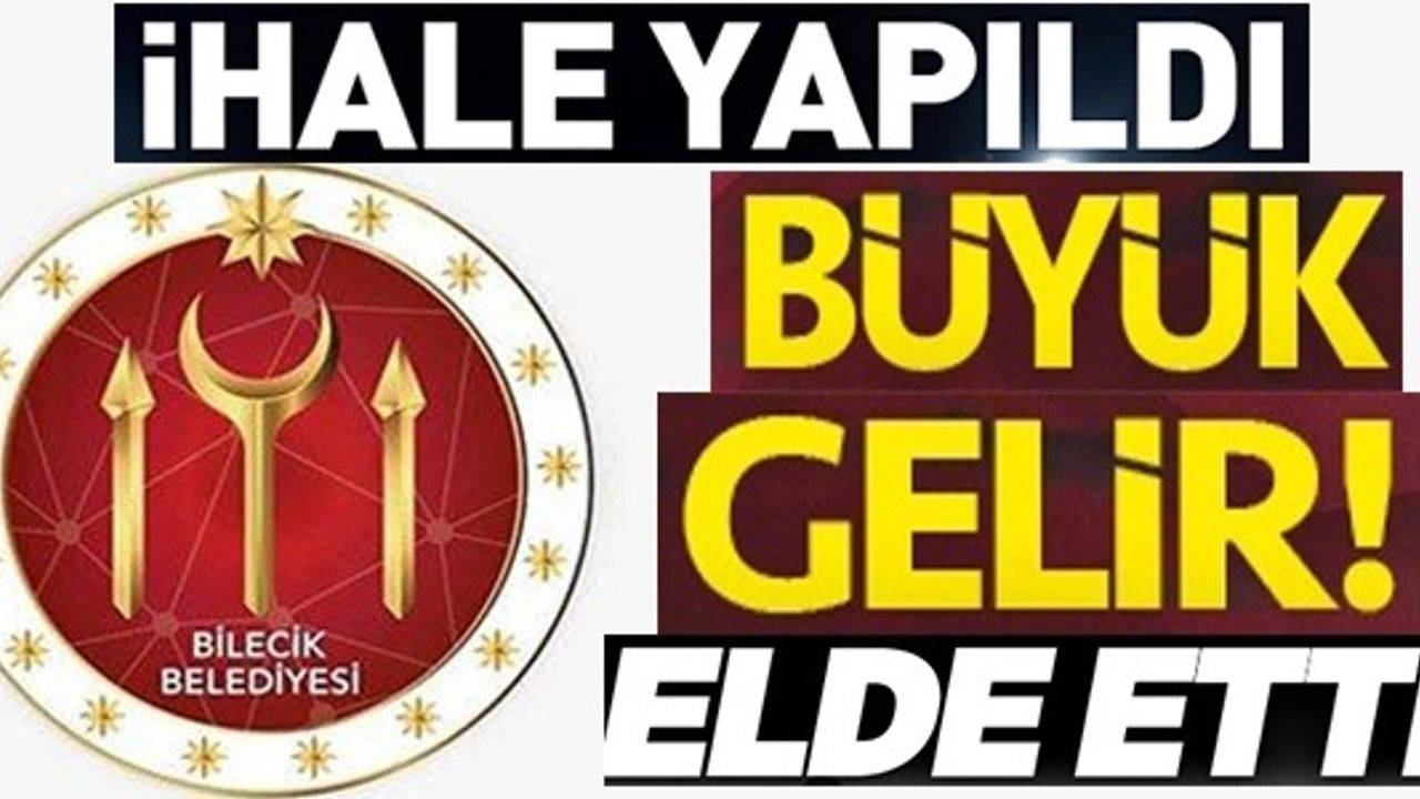 İHALE YAPILDI BÜYÜK GELİR ELDE ETTİ