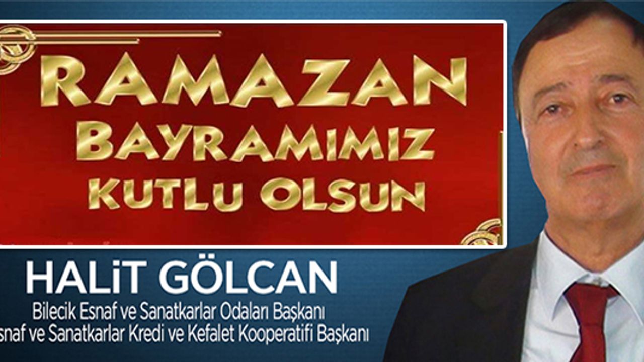 RAMAZAN BAYRAMINIZ KUTLU OLSUN HALİT GÖLCAN