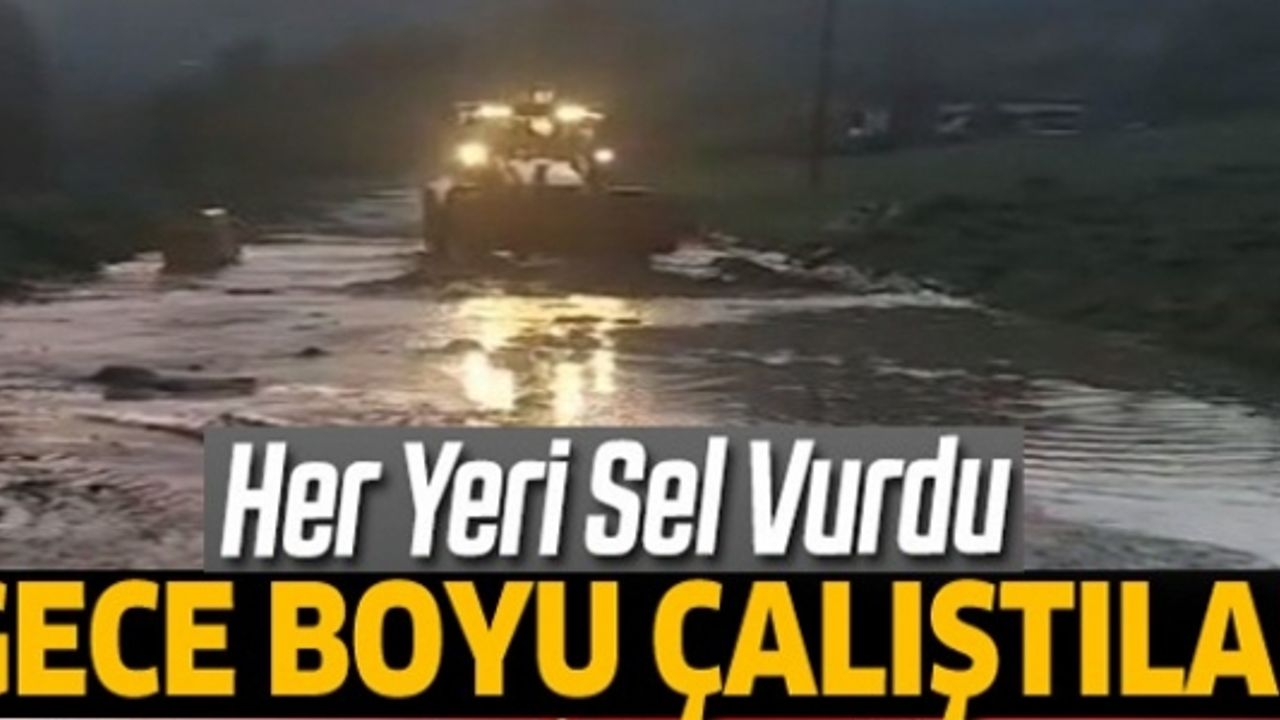 HER YERİ SEL VURDU GECE BOYU ÇALIŞTILAR