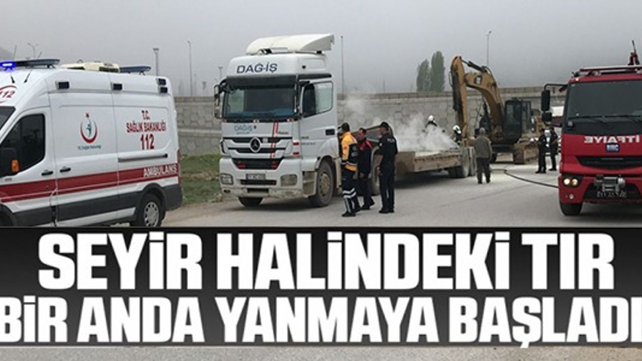SEYİR HALİNDEKİ TIR BİR ANDA YANMAYA BAŞLADI