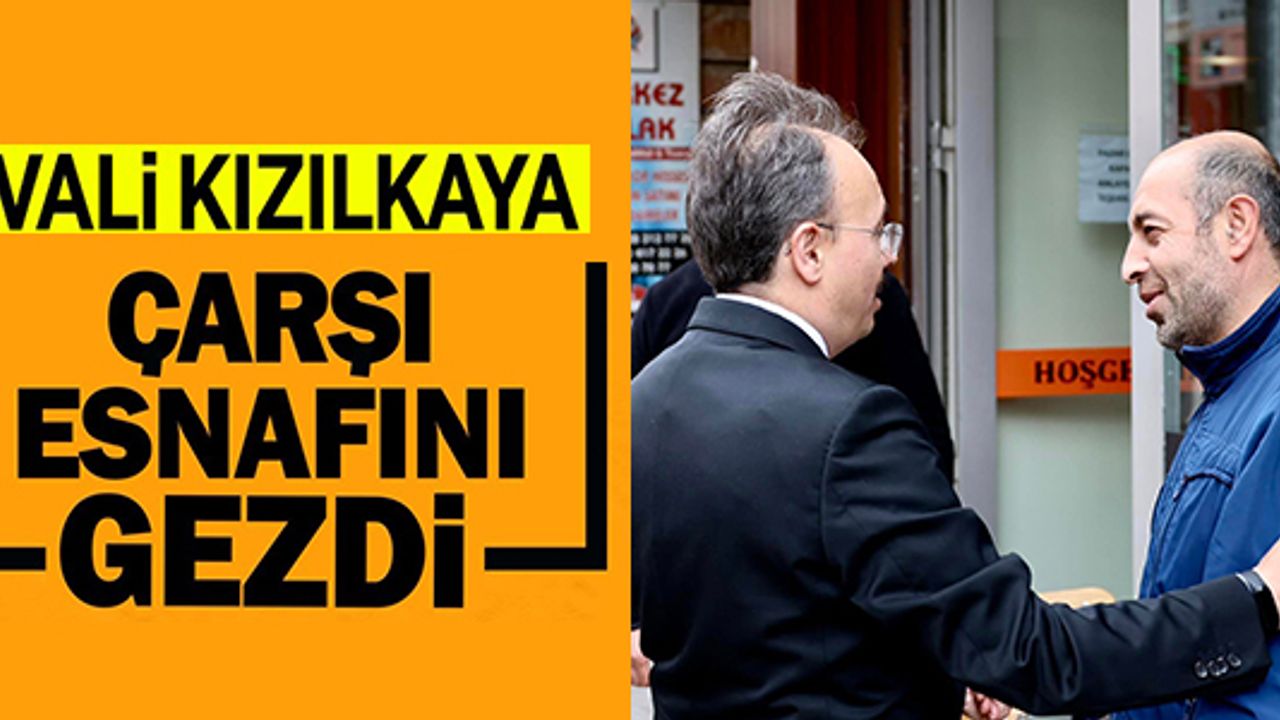 VALİ KIZILKAYA ESNAF İLE BİR ARAYA GELDİ